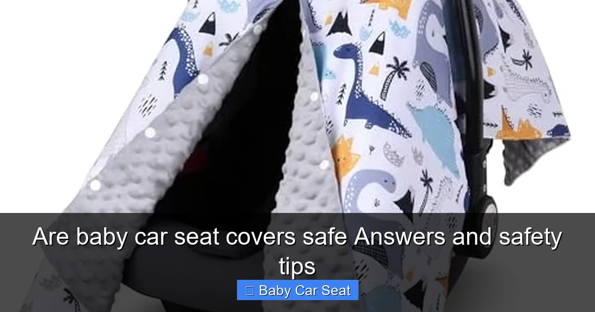 Are baby car seat covers safe Answers and safety tips