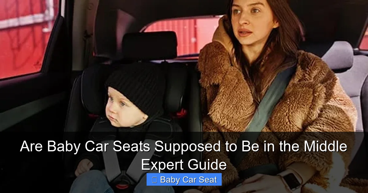 Are Baby Car Seats Supposed to Be in the Middle Expert Guide