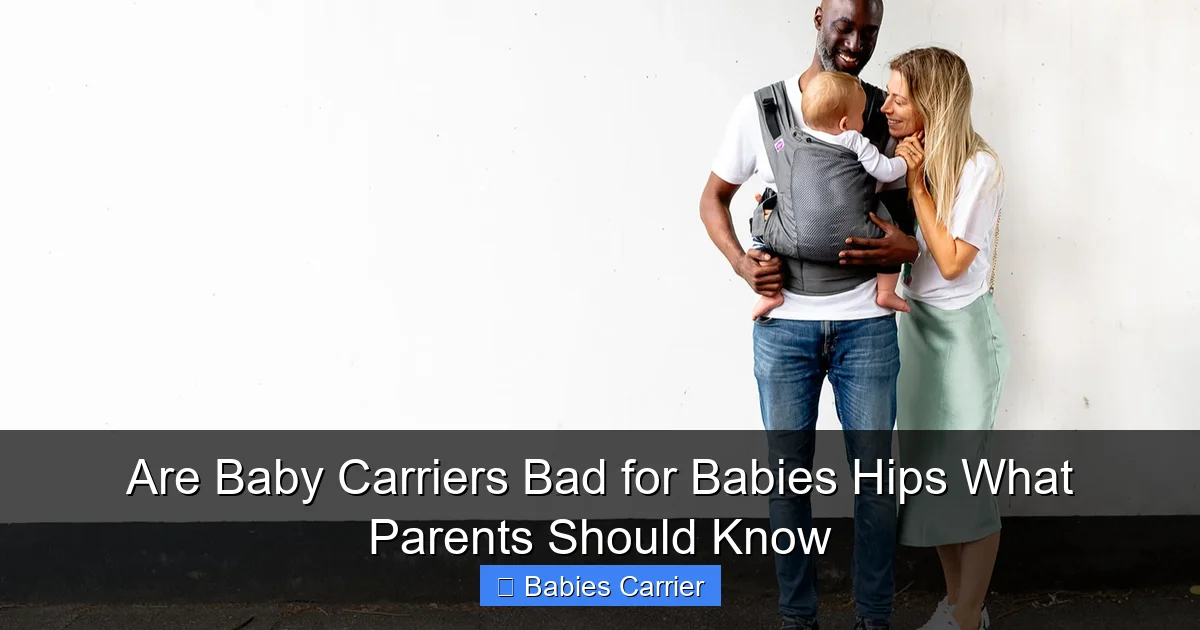 Are Baby Carriers Bad for Babies Hips What Parents Should Know