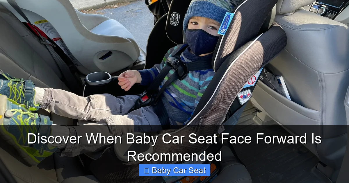 Discover When Baby Car Seat Face Forward Is Recommended
