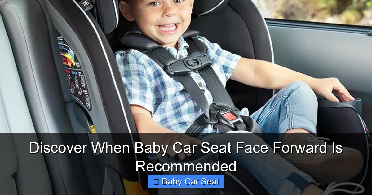 Discover When Baby Car Seat Face Forward Is Recommended