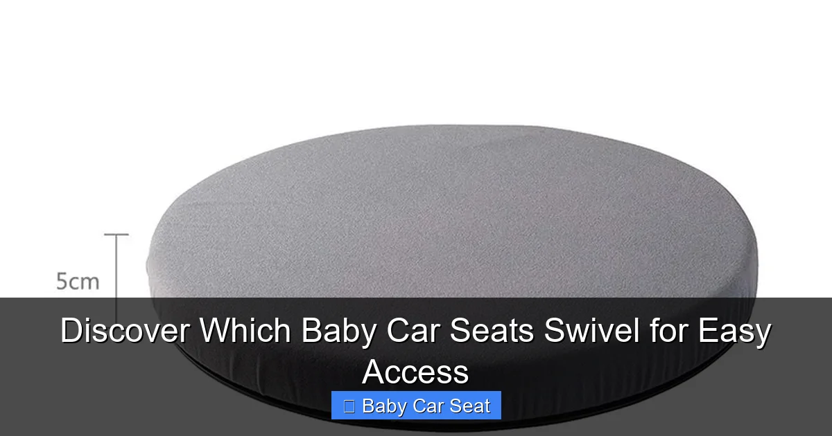 Discover Which Baby Car Seats Swivel for Easy Access