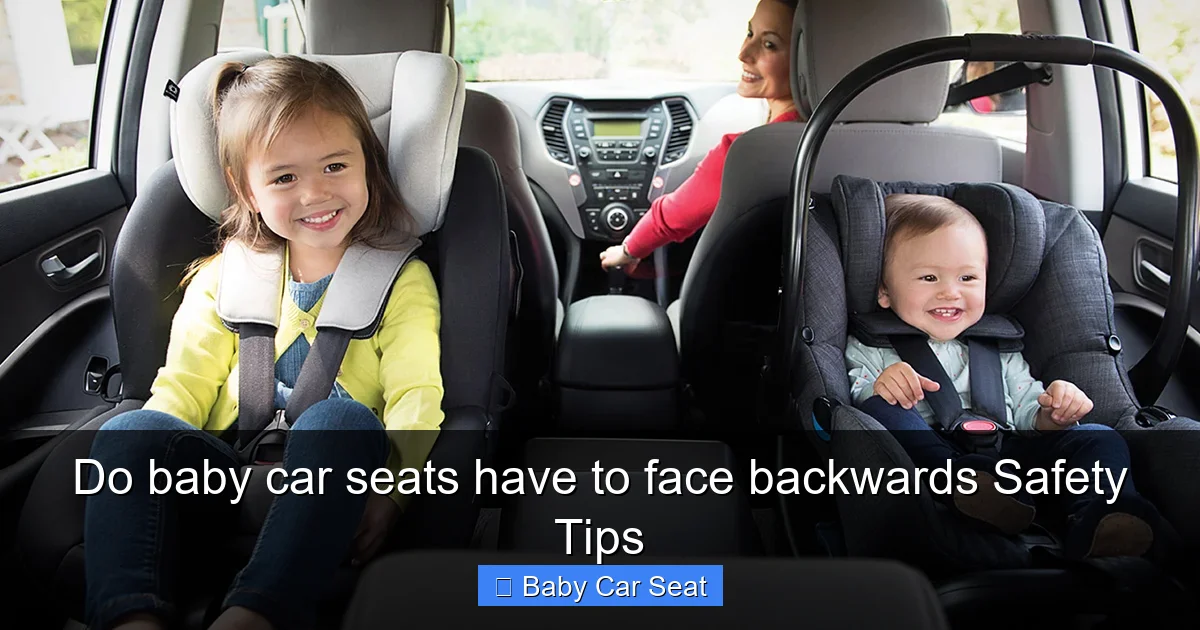 Do baby car seats have to face backwards Safety Tips