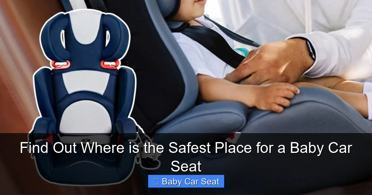 Find Out Where is the Safest Place for a Baby Car Seat
