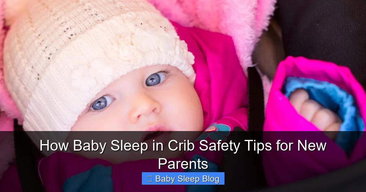 How Baby Sleep in Crib Safety Tips for New Parents