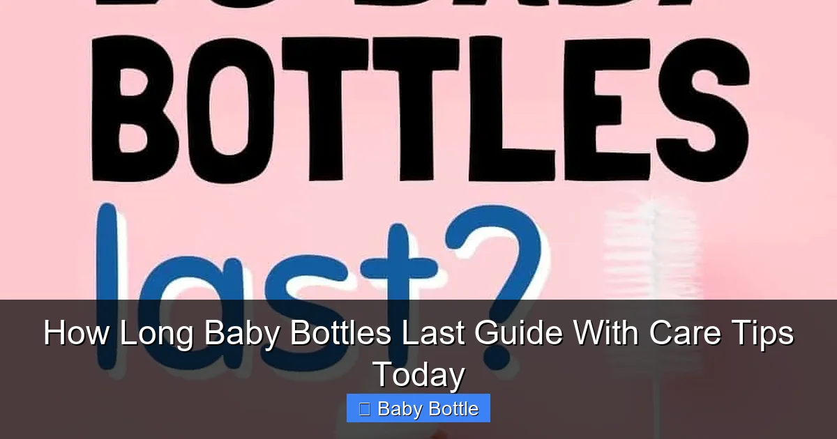 How Long Baby Bottles Last Guide With Care Tips Today