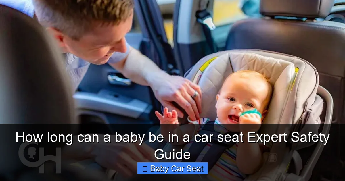 How long can a baby be in a car seat Expert Safety Guide