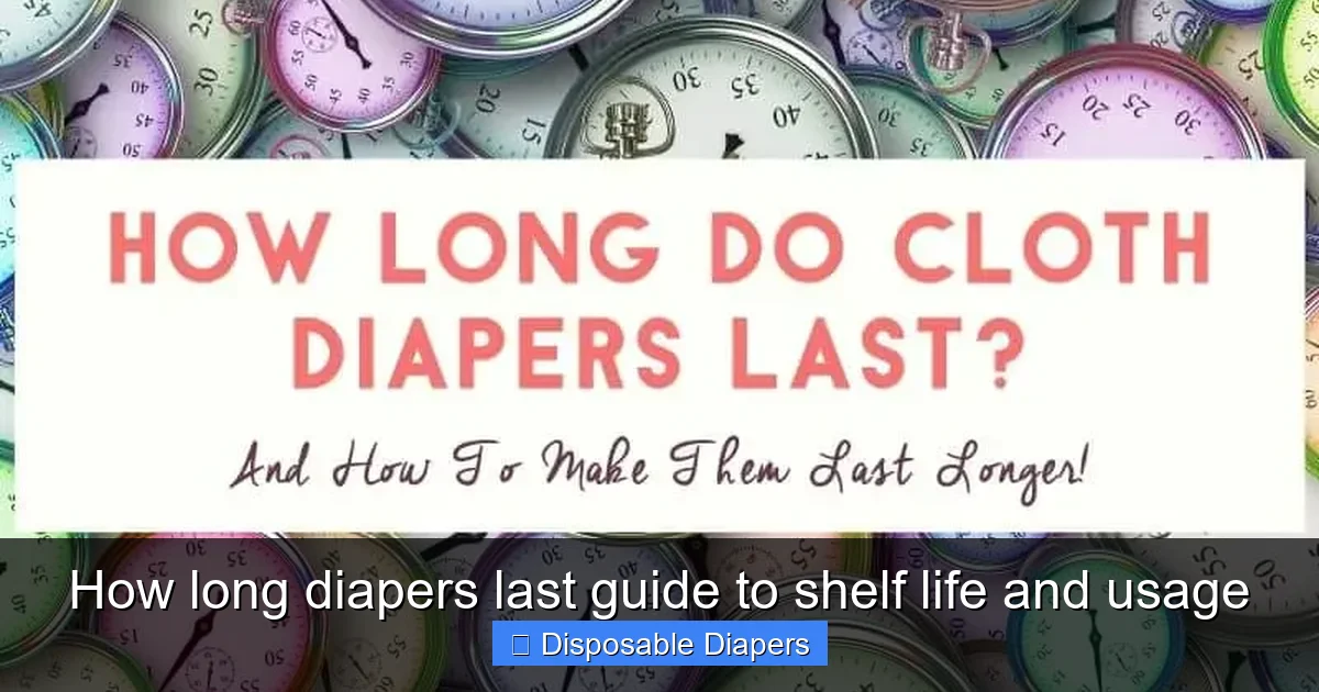 How long diapers last guide to shelf life and usage