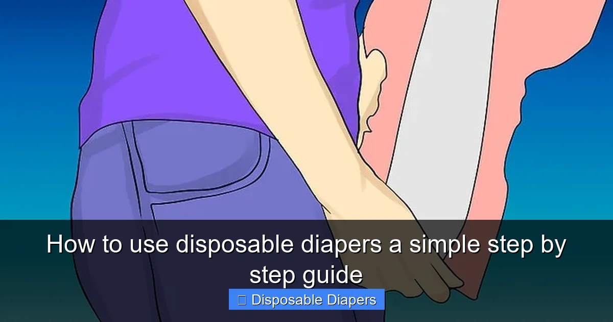 How to use disposable diapers a simple step by step guide