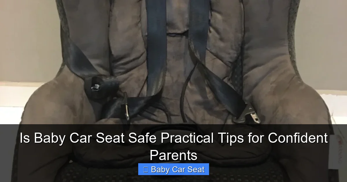 Is Baby Car Seat Safe Practical Tips for Confident Parents