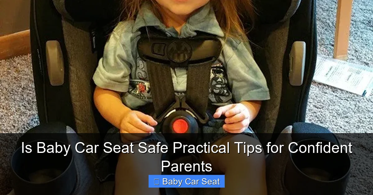 Is Baby Car Seat Safe Practical Tips for Confident Parents