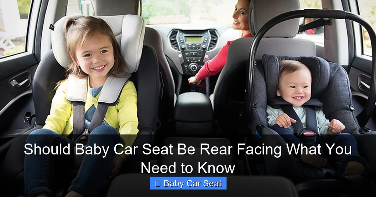 Should Baby Car Seat Be Rear Facing What You Need to Know