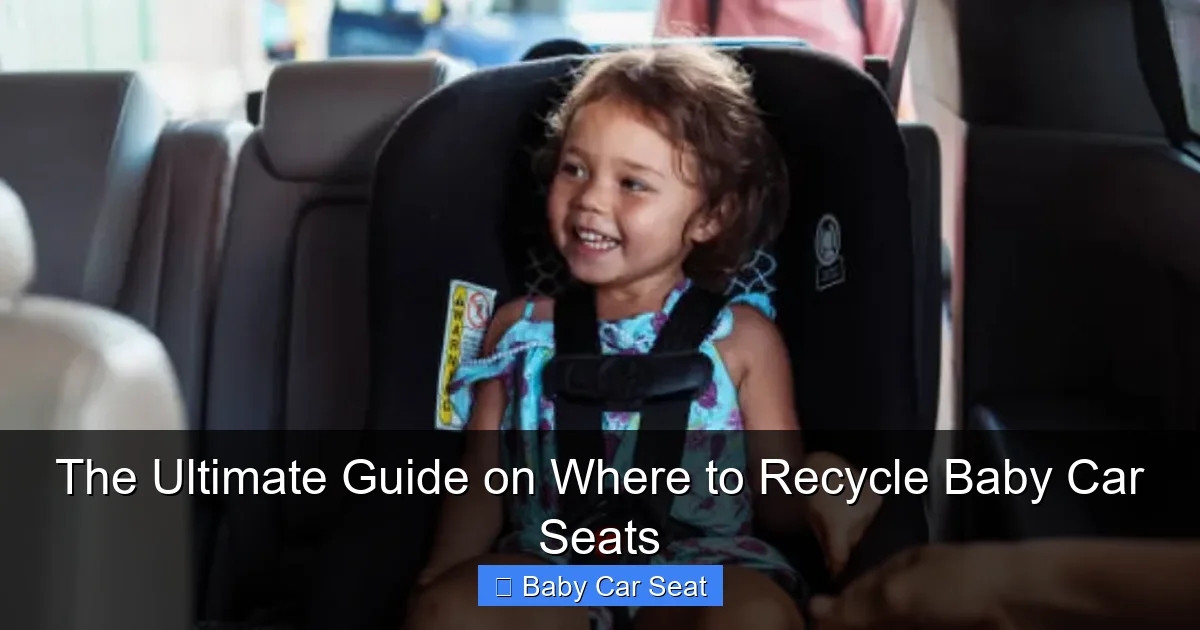 The Ultimate Guide on Where to Recycle Baby Car Seats