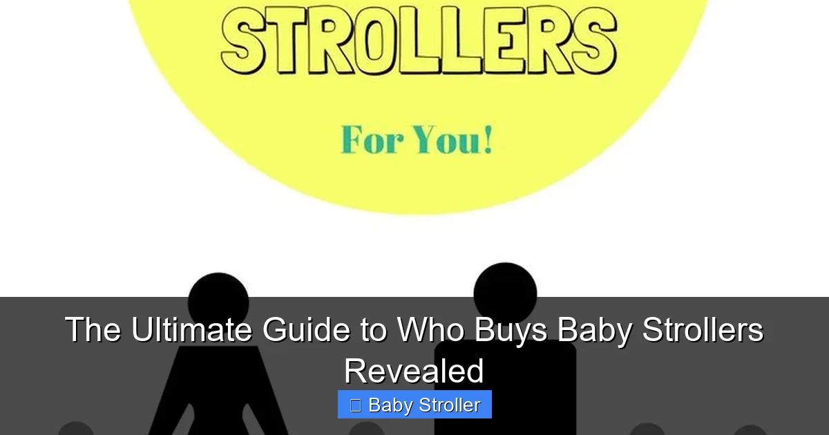 The Ultimate Guide to Who Buys Baby Strollers Revealed