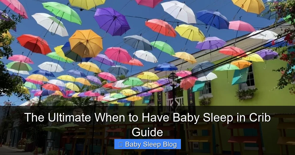 The Ultimate When to Have Baby Sleep in Crib Guide