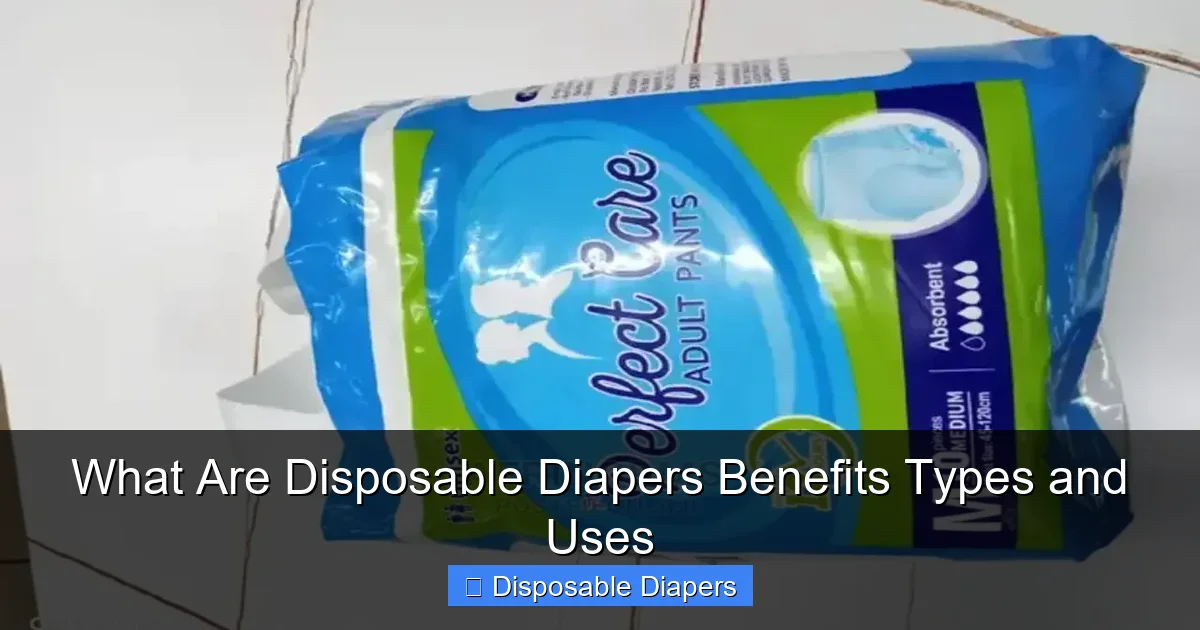 What Are Disposable Diapers Benefits Types and Uses