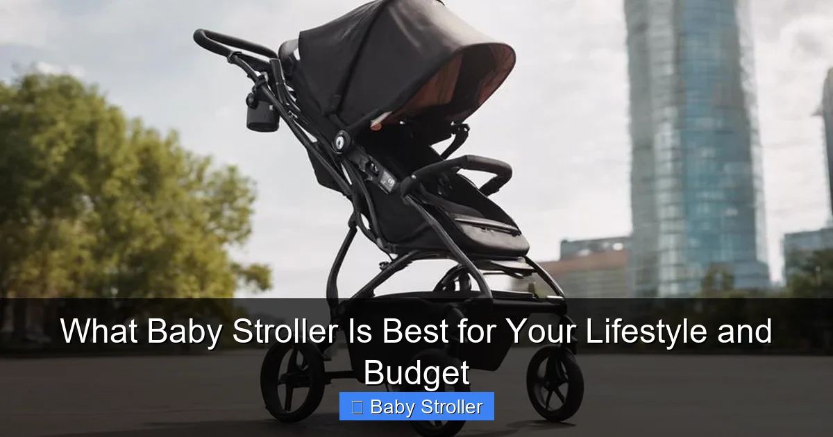 What Baby Stroller Is Best for Your Lifestyle and Budget