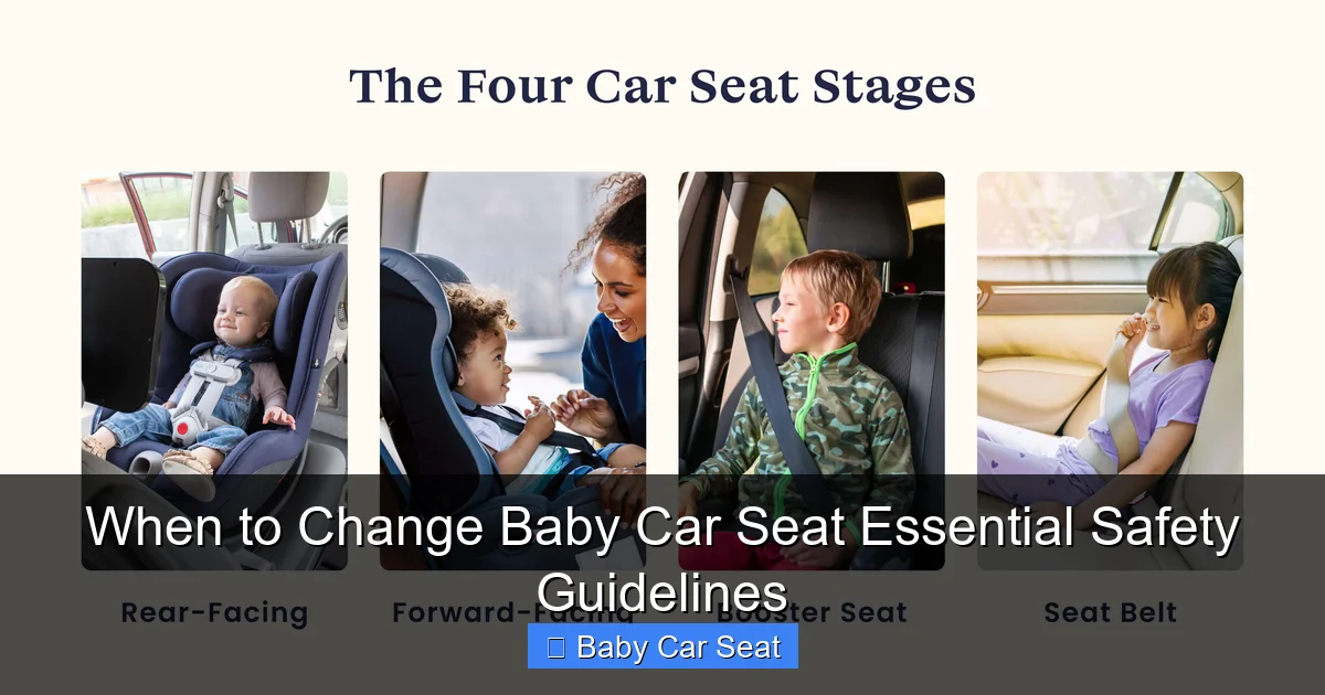When to Change Baby Car Seat Essential Safety Guidelines