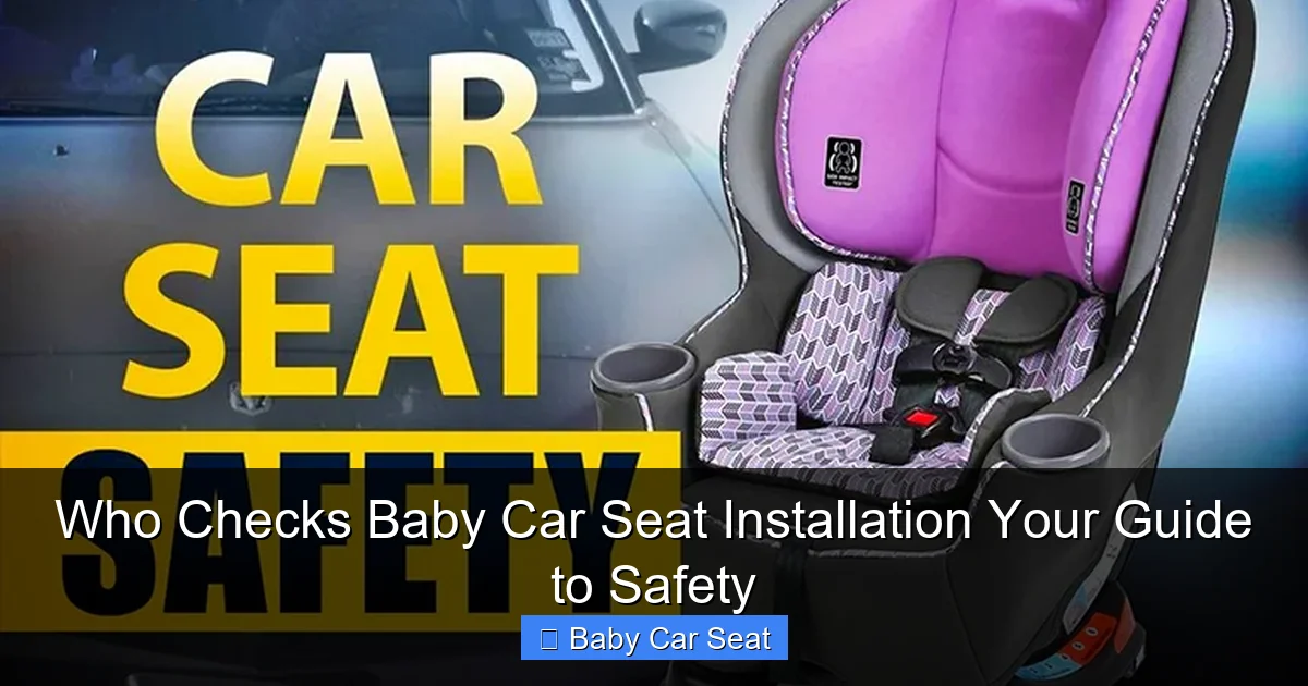 Who Checks Baby Car Seat Installation Your Guide to Safety